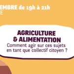 Agriculture et alimentation, comment agir sur ces sujets en tant que collectif citoyen ?