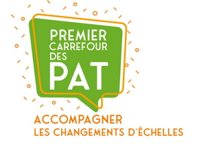 Premier Carrefour des PAT : Accompagner les changements d'échelles