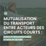 Webinaire RMT Alimentation Locale - "Mutualisation du transport entre acteurs des circuits courts : aspects réglementaires et mise en œuvre"