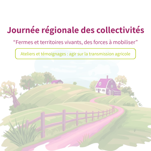 Journée régionale des collectivités : fermes et territoires vivants, des forces à mobiliser